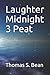 Laughter Midnight 3 Peat by Thomas S. Bean