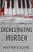 Orchestrating Murder