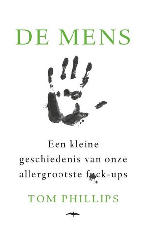 De mens: Een kleine geschiedenis van onze allergrootste fuck-ups