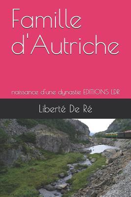 Famille d'Autriche: naissance d'une dynastie EDITIONS LDR (Les Chemins Du Destin) (French Edition)