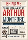 Bring Me the Sports Jacket of Arthur Montford: An Adventure Through Scottish Football