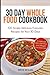 30 Day Whole Food Cookbook:...