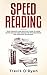 Speed Reading: Your Complete and Practical Guide to Learn Faster and be more Productive with Beginners and Advanced Techniques (A better memory Book 2)