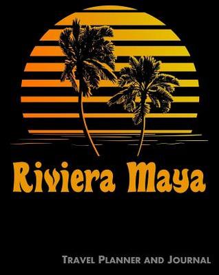 Riviera Maya Travel Planner and Journal: Beach Vacation Travel Planner and Diary (8 x 10)