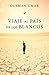 Viaje al país de los blancos by Ousman Umar