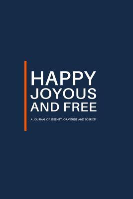 Happy Joyous And Free A Journal Of Serenity Gratitude And Sobriety Deep Blue Guided Odaat Recovery Journal Let The Healing Begin By Not A Book