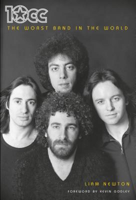 10cc: The Worst Band In The World: The Definitive Biography (Hardcover)