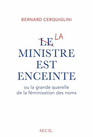 Le ministre est enceinte, ou la grande querelle de la féminisation des noms (Paperback)