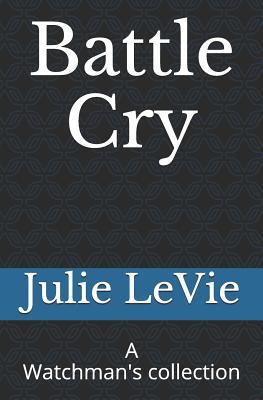 Battle Cry: A Watchman's collection