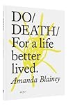 Do Death For a Life Better Lived by Amanda Blainey