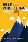 Self-Publishing: The Secret Guide To Becoming A Best Seller (Self Publishing Disruption)