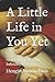 A Little Life in You Yet: H...