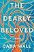 The Dearly Beloved by Cara Wall