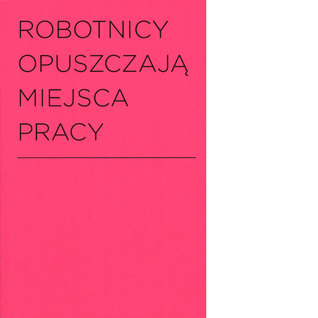 ROBOTNICY OPUSZCZAJĄ MIEJSCA PRACY