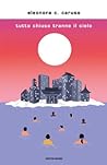 Tutto chiuso tranne il cielo by Eleonora C. Caruso