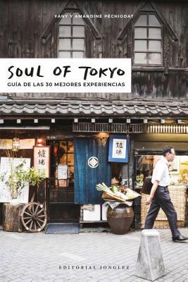 Soul of Tokyo: Guía de las 30 mejores experiencias (Spanish Edition)