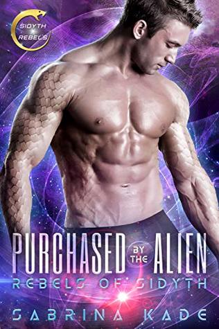 Purchased by the Alien (Rebels of Sidyth, #1)