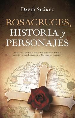 Rosacruces. Historia y personajes (Spanish Edition)