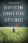 Despiértame cuando acabe septiembre by Mónica Rouanet