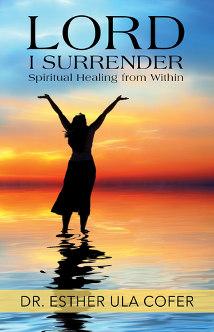 Lord I Surrender:  Spiritual Healing from Within