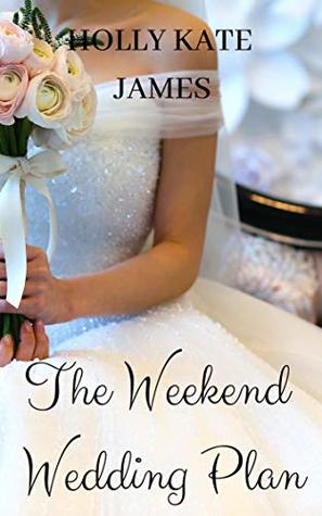 The Weekend Wedding Plan (Kindle Edition)