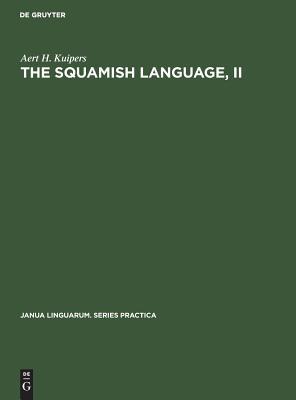 The Squamish language, II: Grammar, texts, dictionary (Janua Linguarum. Series Practica, 73)