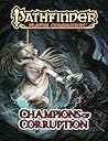 Pathfinder Player Companion: Champions of Corruption Pathfinder Player Companion: Champions of Corruption