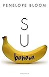 Su banana (Objetos de atraccion / Objects of Attraction, 1) by Penelope Bloom