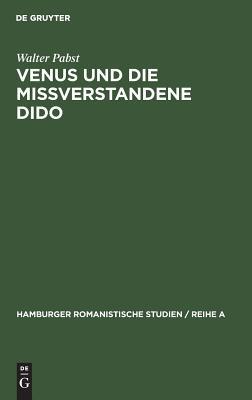 Venus und die mißverstandene Dido: Literarische Urprünge des Sibyllen- und des Venusberges (Hamburger Romanistische Studien / Reihe A, 40) (German Edition)