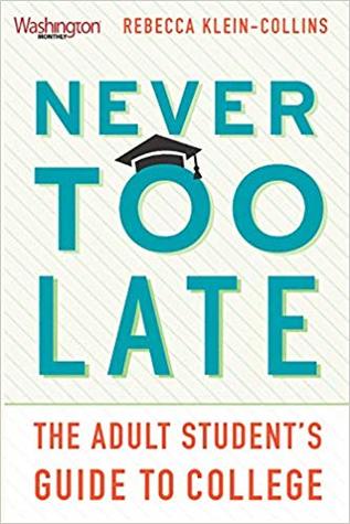 Never Too Late: The Adult Student’s Guide to College (Paperback)