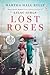 Lost Roses by Martha Hall Kelly