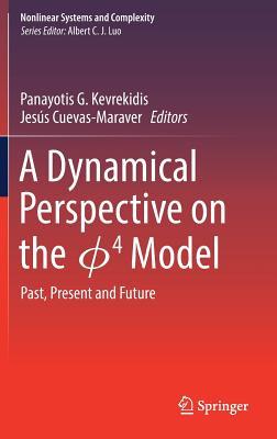 A Dynamical Perspective on the ɸ4 Model: Past, Present and Future (Nonlinear Systems and Complexity, 26)