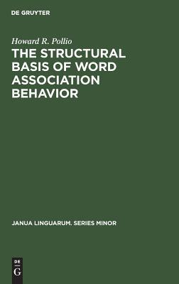 The structural basis of word association behavior (Janua Linguarum. Series Minor, 51)