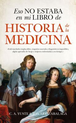Eso no estaba en mi libro de Historia de la Medicina (Spanish Edition)