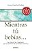 Mientras tu bebias (Spanish Edition)