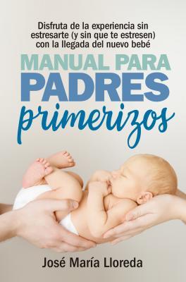 Manual para padres primerizos (Spanish Edition)