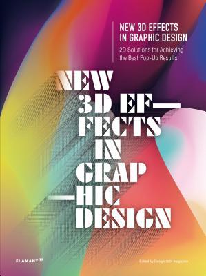 New 3d Effects in Graphic Design: 2D Solutions for Achieving the Best Pop Up Results. (Hardcover)