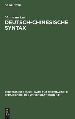 Deutsch-Chinesische Syntax: Ein praktisches Handbuch der modernen chinesischen Umgangssprache (Lehrbücher des Seminars für orientalische Sprachen bei der Universität Bonn N.F., 2) (German Edition)