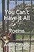 You Can't Have It All: Poems