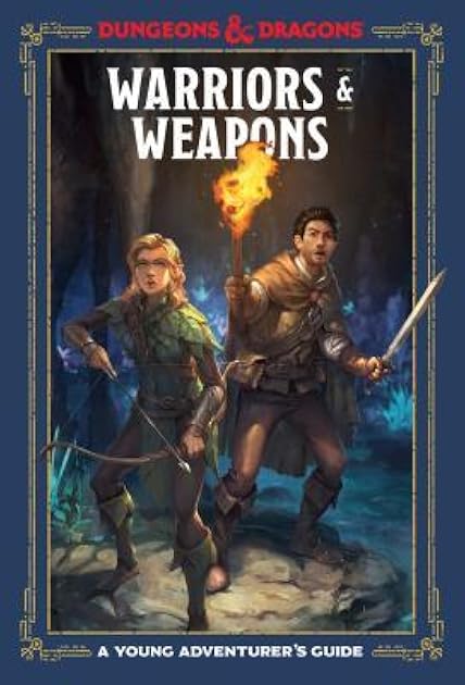 Warriors & Weapons (Dungeons & Dragons Young Adventurers Guide)