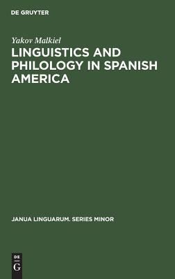Linguistics and Philology in Spanish America: A Survey (1925–1970) (Janua Linguarum. Series Minor, 97)
