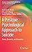 A Positive Psychological Approach to Suicide: Theory, Research, and Prevention (Advances in Mental Health and Addiction)