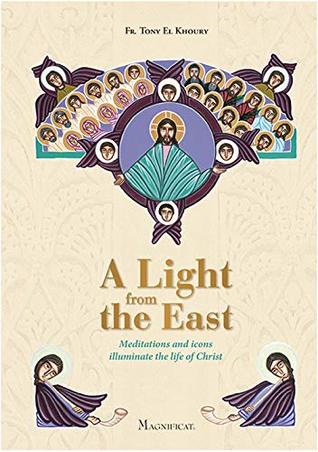 A Light from the East: Meditations and Icons Illuminate the Life of Christ (Hardcover)