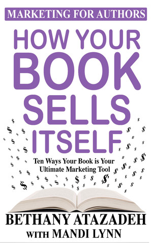 How Your Book Sells Itself (Marketing for Authors, #1)