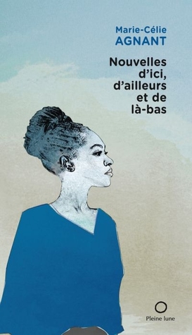 Nouvelles d'ici, d'ailleurs et de là-bas (Paperback)