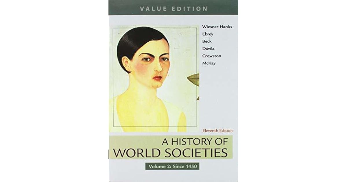 A History of World Societies, 11e Value Edition, Volume 2 Sources of World Societies, 3e, Volume