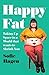 Happy Fat: Taking Up Space in a World That Wants to Shrink You