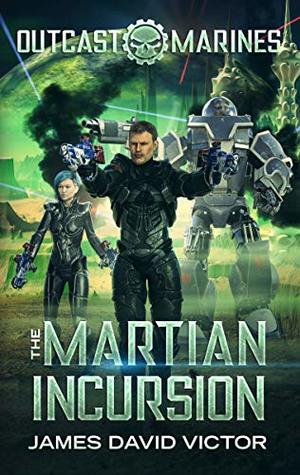 The Martian Incursion (Outcast Marines #4)