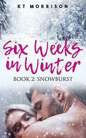 Snowburst (Six Weeks In Winter Book 2)
