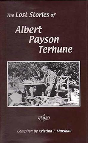 The Lost Stories of Albert Payson Terhune